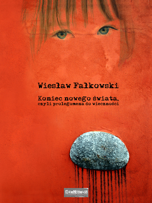Title details for Koniec nowego świata, czyli prolegomena do wieczności by Wieslaw W Falkowski - Available